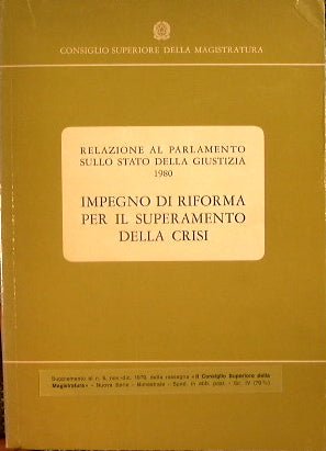 Relazione al parlamento sullo stato della giustizia 1980 - impegno di riforma per il superamento della crisi