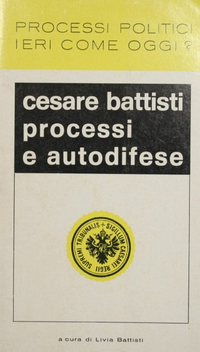 Cesare Battisti. Processi e autodifese