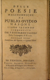 Delle poesie malinconiche di Publio Ovidio Nasone commentato dal P. Bernardo Clodio della Compagnia di Gesu edizione sesta accresciuta del quarto e quinto libro