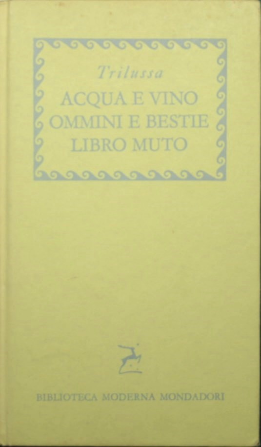 Acqua e vino. Ommini e bestie. Libro muto