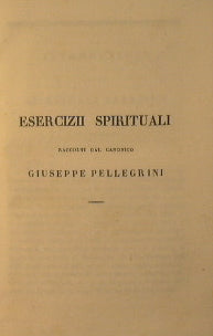 Esercizii Spirituali rccolti da canonico Giuseppe Pellegrini