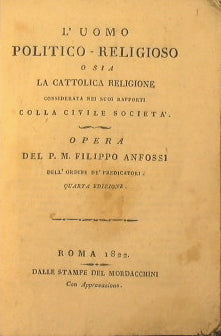 L' uomo politico-religioso o sia la Cattolica Religione considerata nei suoi rapporti colla civile societa.