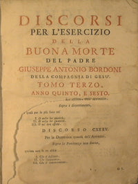 Discorsi per l' esercizio della buona morte del padre Giuseppe Antonio Bordoni della Compagnia Di Gesu