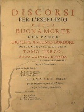 Discorsi per l' esercizio della buona morte del padre Giuseppe Antonio Bordoni della Compagnia Di Gesu