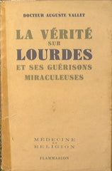 La verite sur Lourdes et ses guerisons miraculeuses
