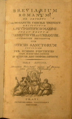 Breviarium romanum ex decreto sacrosancti concilii tridentini restitutum S.Pii V. Pontificis Maximi iussu editum Clementis VIII. Et urbani VIII…….