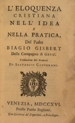 La elocuencia cristiana en idea y práctica, por el Padre Biagio Gisbert de la Compañía de Jesús.