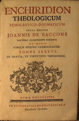 Enchiridion theologicum scholastico - dogmaticum juxta mentem Joannis De Baccone doctoris cognomento resoluti ad usum scholae ordinis carmelitarum