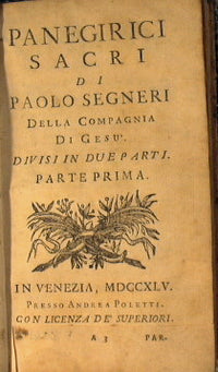 Panegirici sacri di Paolo Segneri della Compagnia di Gesu. Divisi in due parti.