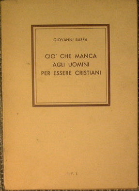 Cio che manca agli uomini per essere cristiani