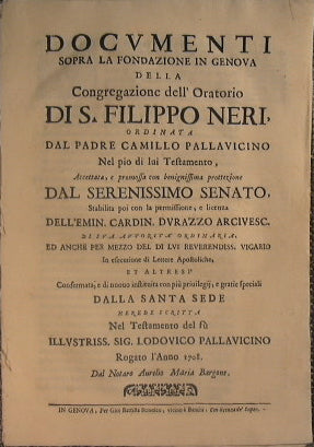Documenti sopra la fondazione in Genova della congregazione dell'Oratorio di San Filippo Neri ordinata dal Padre Camillo Pallavicino nel pio di lui testamento, accettata,