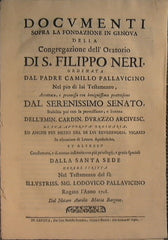Documenti sopra la fondazione in Genova della congregazione dell'Oratorio di San Filippo Neri ordinata dal Padre Camillo Pallavicino nel pio di lui testamento, accettata,