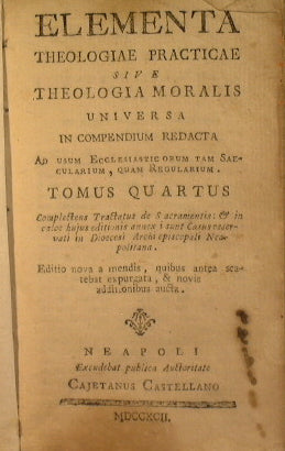 Elementa Theologiae practicae sive theologia moralis universa in compendium redacta (Tomi II, III, IV)