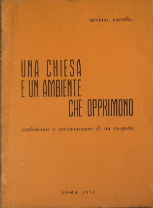 A Church and an environment that oppresses. Confessions and testimonies of an ex-priest