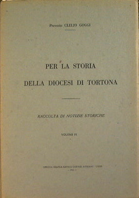 Per la Storia della Diocesi di Tortona.VOLUME  III