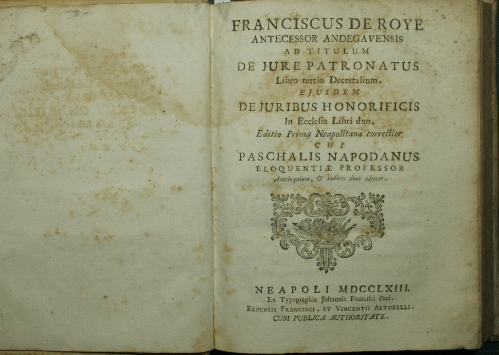 Franciscus de Roye antecessor andegavensis ad titulum De jure patronatus libro tertio decretalium. Ejusdem De juribus honorificis in ecclesia libri duo