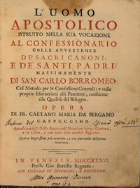 L'uomo apostolico istruito nella sua vocazione al confessionario colle avvertenze de'sacri Padri, massimamente di San Carlo Borromeo…