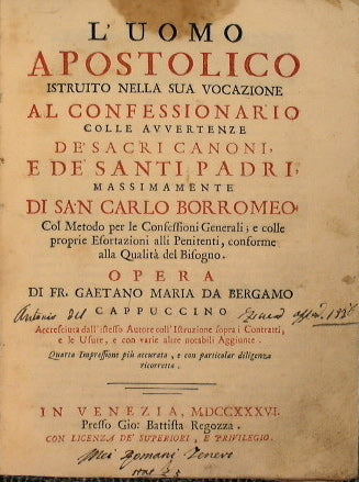 L'uomo apostolico istruito nella sua vocazione al confessionario colle avvertenze de'sacri Padri, massimamente di San Carlo Borromeo…