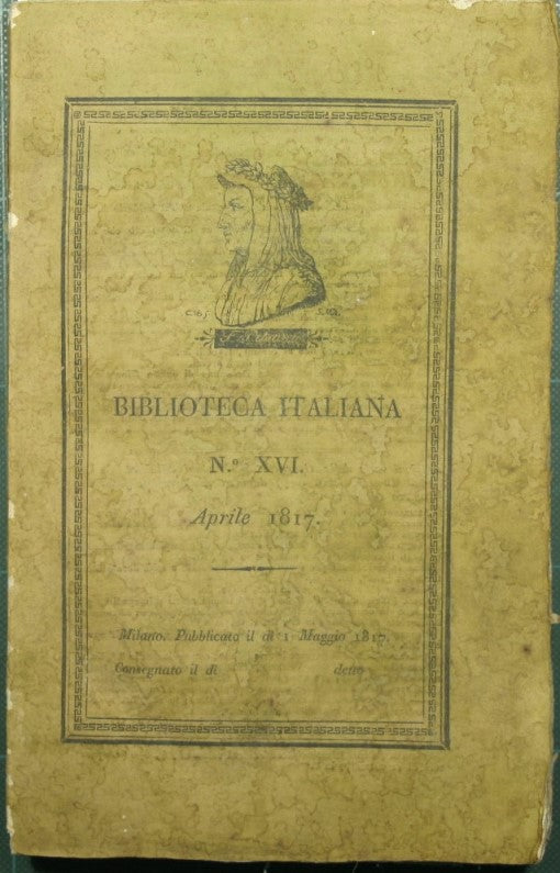 Biblioteca italiana o sia giornale di letteratura scienze ed arti compilato da vari letterati. N. XVI - Aprile 1817