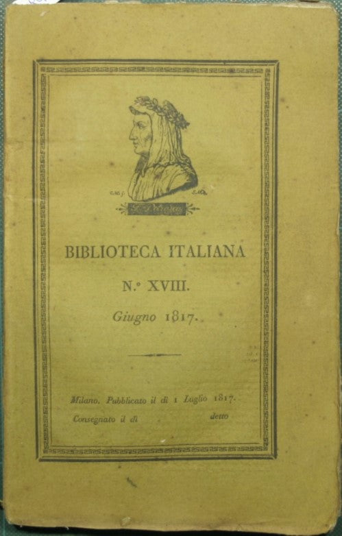 Biblioteca italiana o sia giornale di letteratura scienze ed arti compilato da vari letterati. N. XVIII - Giugno 1817