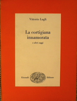 La cortigiana innamorata e altri saggi