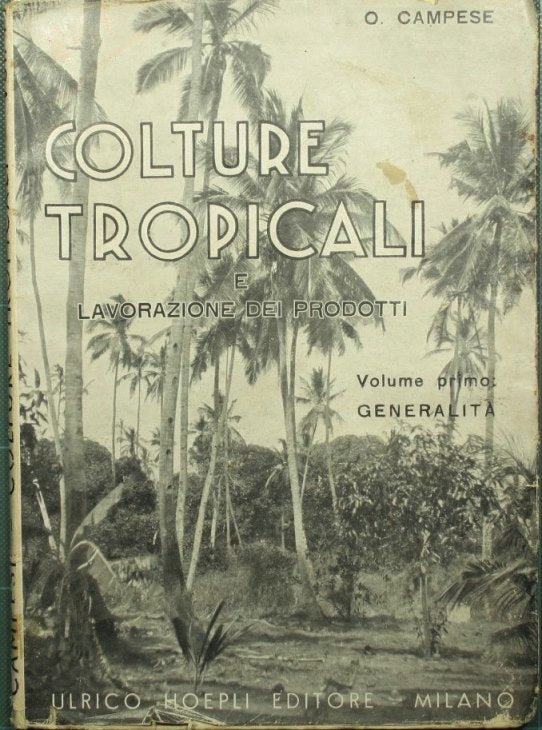 Colture tropicali e lavorazione dei prodotti. Vol. I: Generalità