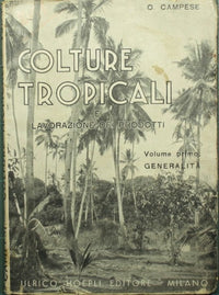 Colture tropicali e lavorazione dei prodotti. Vol. I: Generalità