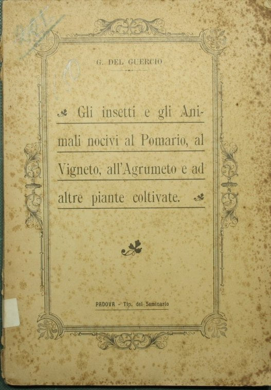 Gli insetti e gli animali nocivi al pomario, al vigneto, all'agrumeto e ad altre piante coltivate