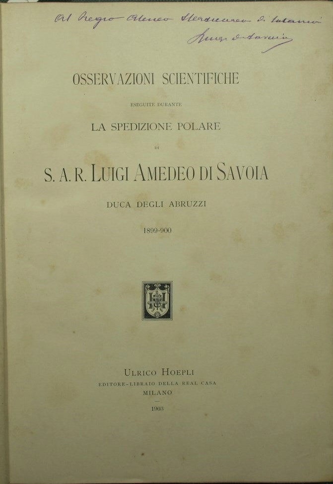 Osservazioni scientifiche eseguite durante la spedizione polare di S. A. R. Luigi Amedeo di Savoia duca degli Abruzzi