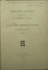 Osservazioni scientifiche eseguite durante la spedizione polare di S. A. R. Luigi Amedeo di Savoia duca degli Abruzzi