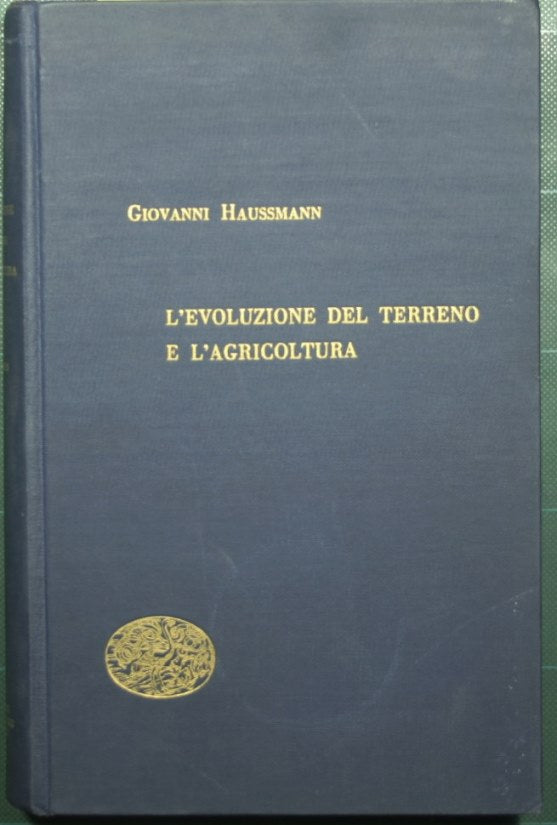 L'evoluzione del terreno e l'agricoltura - Vol. I