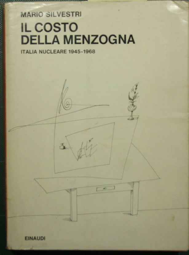 Il costo della menzogna - Italia nucleare 1945-1968