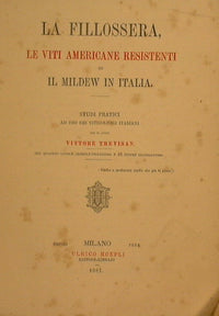 La Filossera. Le viti americane resistenti ed il Mildew in Italia. Studi pratici ad uso dei viticoltori italiani,