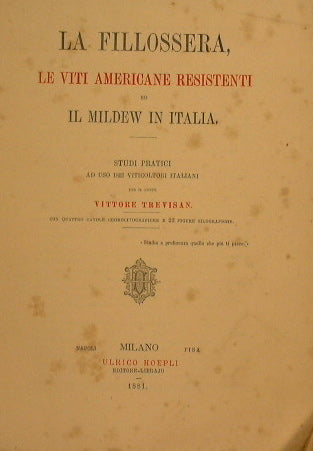 La Filossera. Le viti americane resistenti ed il Mildew in Italia. Studi pratici ad uso dei viticoltori italiani,