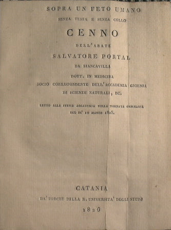 Sopra un feto umano senza testa e senza collo cenno dell'Abate Salvatore Portal da Biancavilla … socio Corrispondente dell'Accademia Gioienia….