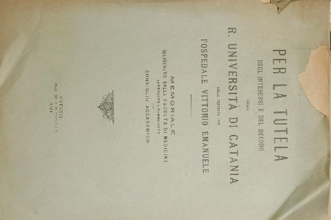 Per la tutela degli interessi e del decoro della R. Università di Catania nella vertenza con l'ospedale Vittorio Emanuele