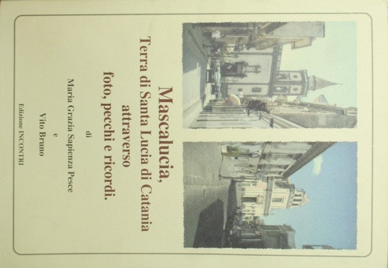 Mascalucia, land of Saint Lucia of Catania through photos, sins and memories