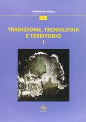 Tradizione, tecnologia e territorio. Vol. I