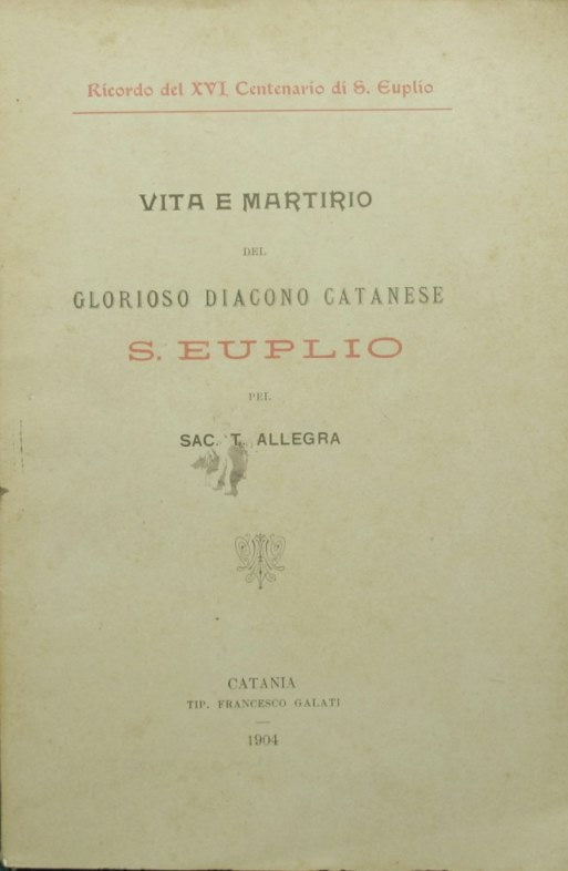 Life and martyrdom of the glorious Catanese deacon S. Euplio