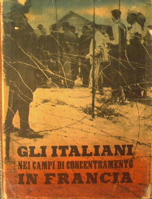 Gli italiani nei campi di concentramento in Francia. Documenti e testimonianze