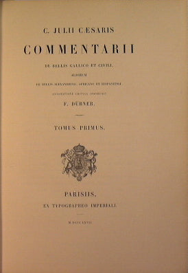 Commentarii De Bellis Gallico et Civili, aliorum De Bellis Alexandrino, Africano et Hispaniensi