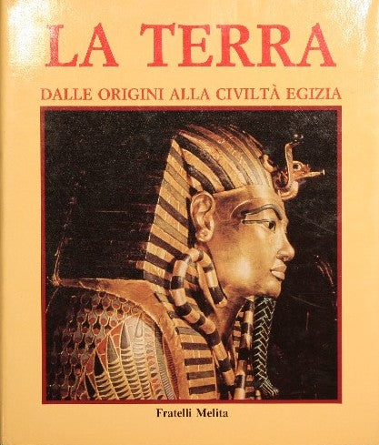La terra. Dalle origini alla civiltà egizia