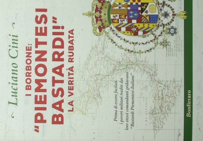 Los Borbones: "¡Bastardos piamonteses!". La verdad robada