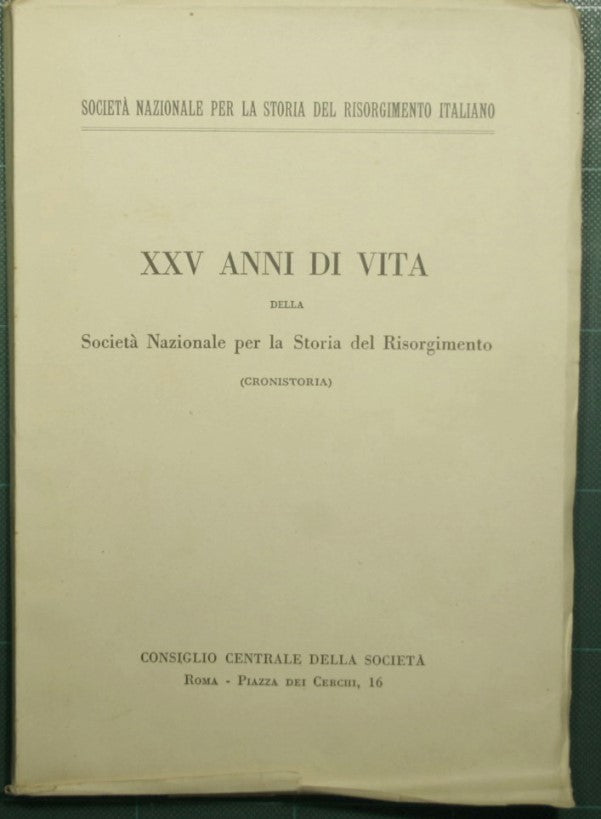 XXV anni di vita della Società Nazionale per la Storia del Risorgimento Italiano (Cronistoria)