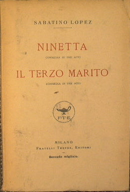 Ninetta (commedia in tre atti) - Il terzo marito (commedia in tre atti)