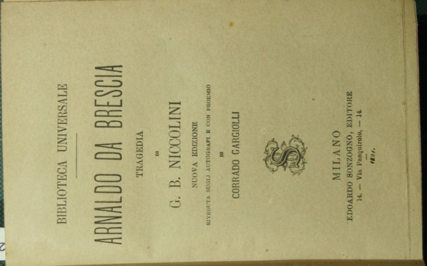 Arnold of Brescia; The Death of Wallenstein; Hamlet; Fausto; The Sorrows of Young Werther; Emilia Galotti - Natano il Savio