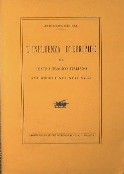 The influence of Euripides on Italian tragic theater in the 16th - 17th - 18th centuries