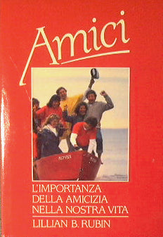 Amici. L'importanza della amicizia nella nostra vita.