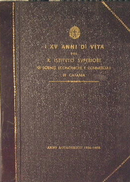 I XV anni di vita del R. Istituto Superiore di scienze economiche e commerciali di Catania