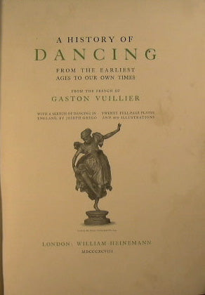 A History of Dancing from the Earliest Ages to Our Own Times